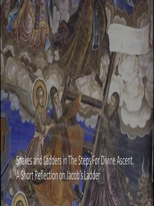 Title details for Snakes and Ladders in the Steps For Divine Ascent. a Short Reflection on Jacob's Ladder by Fernando Davalos - Available